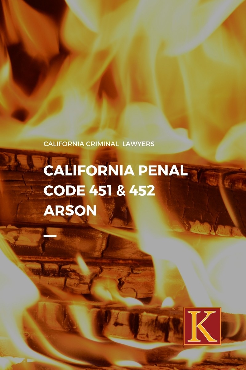California Penal Code 451 & 452 Arson