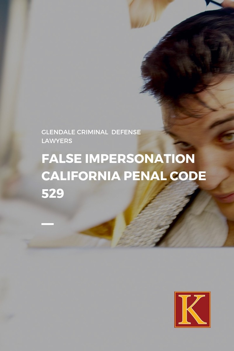 False Impersonation California Penal Code 529