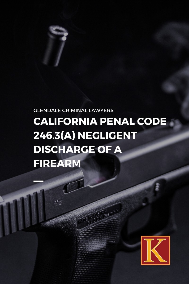 Penal Code 246.3(a) Negligent Discharge of a Firearm