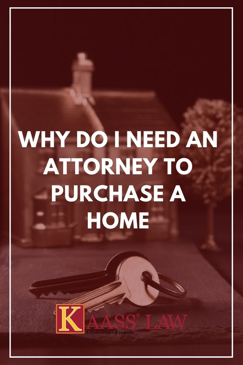 Why Do I Need an Attorney To Purchase A Home